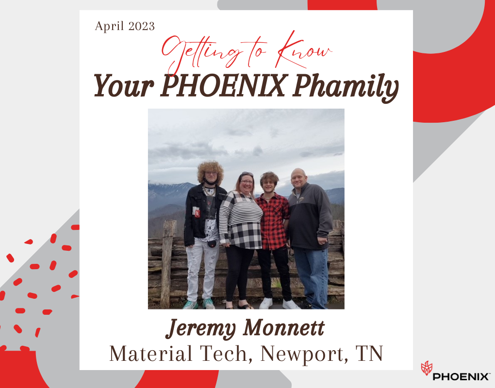 Getting to Know Our PHOENIX Phamily, Jeremy Monnett, Material Tech, Newport, TN