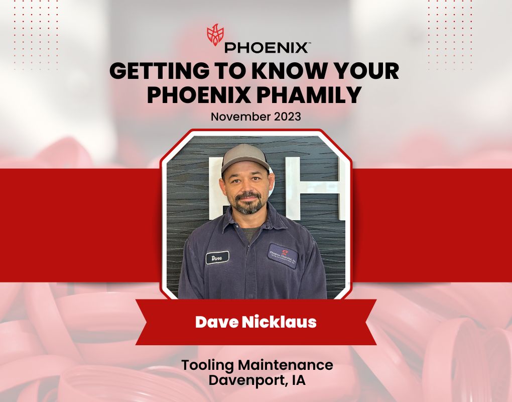 Getting to Know Our PHOENIX Phamily - Dave Nicklaus, Tooling Maintenance, Davenport, IA
