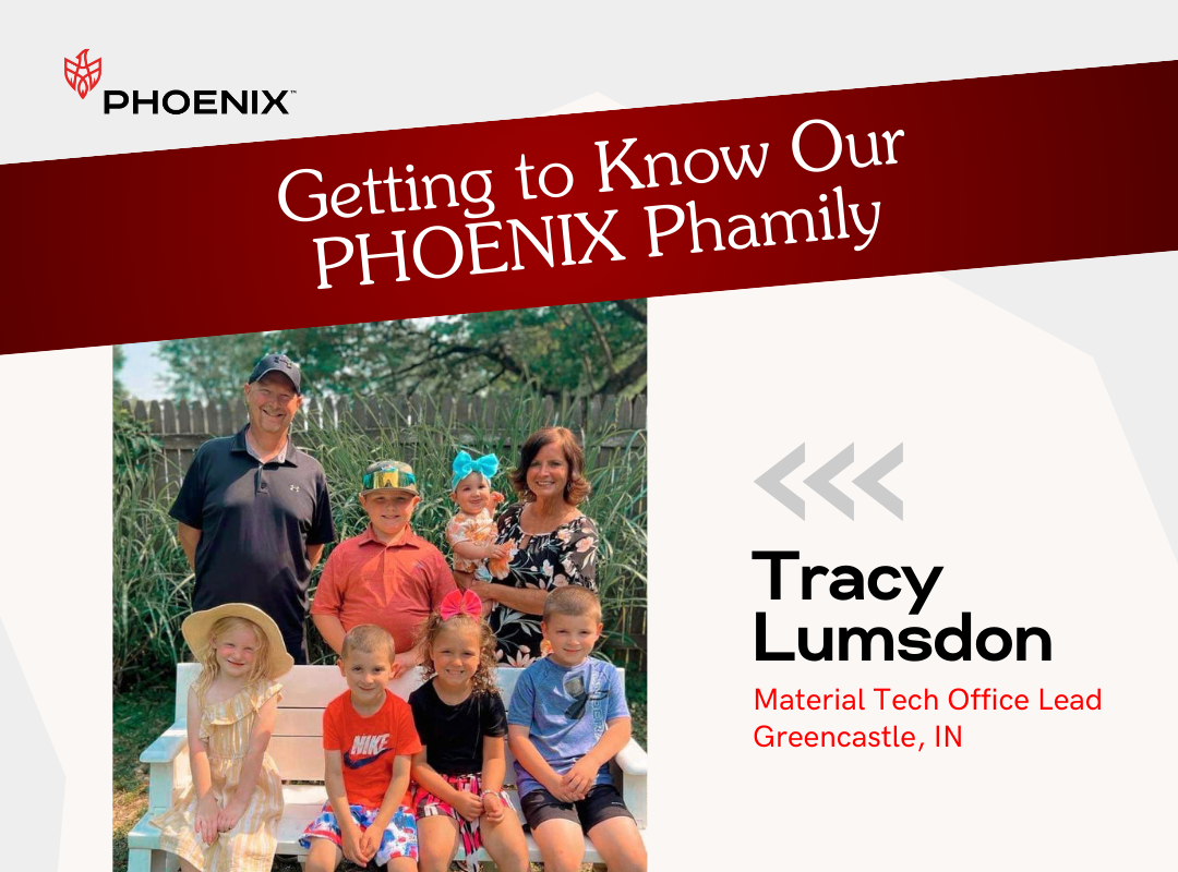 Getting to Know Our PHOENIX Phamily - Tracy Lumsdon, Material Tech Office Lead, Greencastle, IN